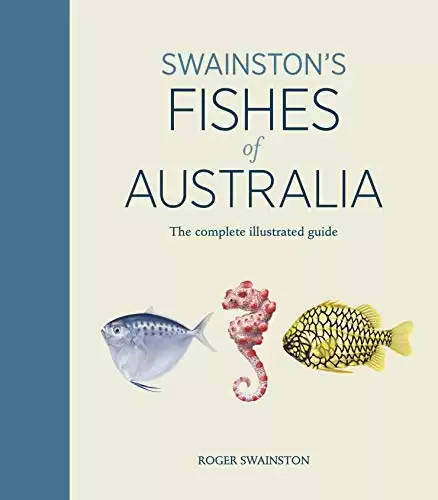 Fishes of Australia: The complete illustrated guide